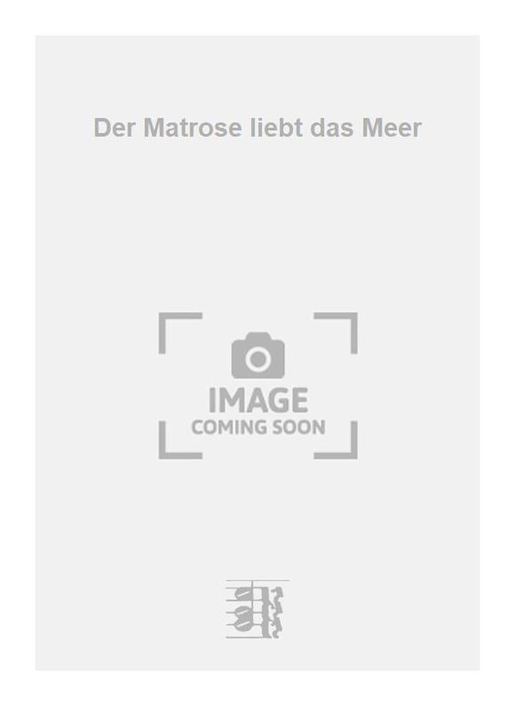 Der Matrose liebt das Meer
